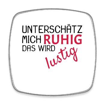 Unterschätz mich ruhig Spruch lustig - Viereckiger Kühlschrankmagnet - Weiß - Vorne