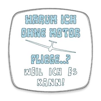 warum ich ohne motor fliege - Viereckiger Kühlschrankmagnet - Weiß - Vorne