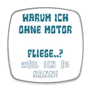 warum ich ohne motor fliege - Viereckiger Kühlschrankmagnet - Weiß - Vorne