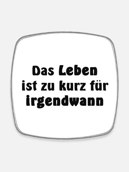 Das Leben ist zu kurz - Viereckiger Kühlschrankmagnet - Weiß