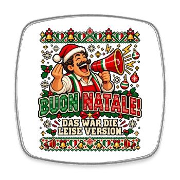 Buon Natale! Das war die leise Version. - Viereckiger Kühlschrankmagnet - Weiß - Vorne