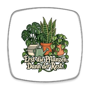 Zimmerpflanzen Shirt mit Spruch Erst die Pflanzen  - Viereckiger Kühlschrankmagnet - Weiß - Vorne