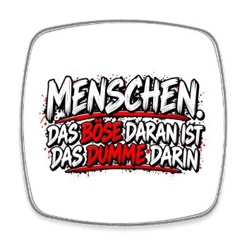 Menschen: Das Böse im Dummen - Viereckiger Kühlschrankmagnet - Weiß - Vorne