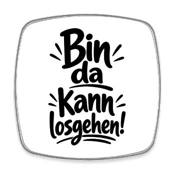 Bin da - Kann losgehen - Cooler Spruch - Viereckiger Kühlschrankmagnet - Weiß - Vorne