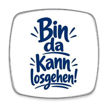 Bin da - Kann losgehen - Cooler Spruch - Viereckiger Kühlschrankmagnet - Weiß - Vorne