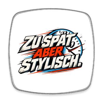 Zu spät, aber stylisch - Viereckiger Kühlschrankmagnet - Weiß - Vorne