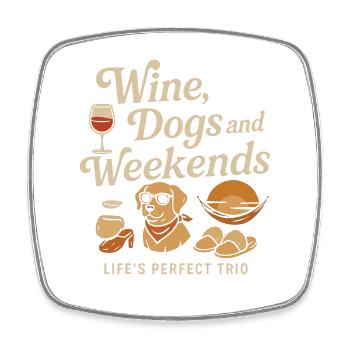 Wine Dogs And Weekends - Viereckiger Kühlschrankmagnet - Weiß - Vorne