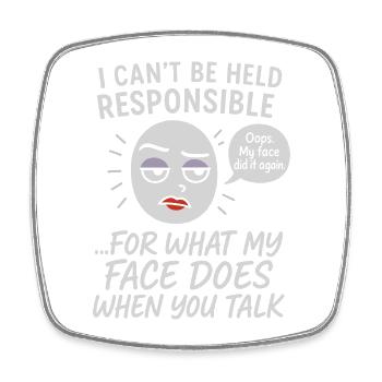 I Can't Be Held Responsible For What My Face Does - Viereckiger Kühlschrankmagnet - Weiß - Vorne