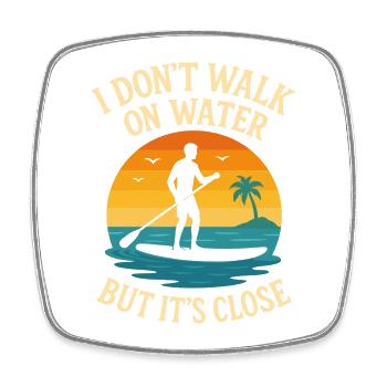 I Don't Walk On Water But It's Close - Viereckiger Kühlschrankmagnet - Weiß - Vorne