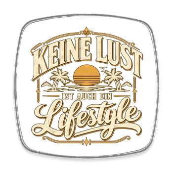 Kein Lust, Ist Auch Ein Lifestyle - Viereckiger Kühlschrankmagnet - Weiß - Vorne