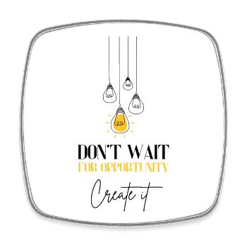 Don't Wait for Opportunity Motivation Erfolg - Viereckiger Kühlschrankmagnet - Weiß - Vorne