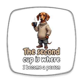 The Second Cup Is Where I Become a Person – Dackel - Viereckiger Kühlschrankmagnet - Weiß - Vorne