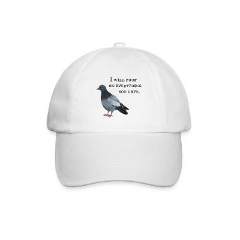 I will poop on everything you love - Taube - Baseballkappe - Weiß/Weiß - Vorne