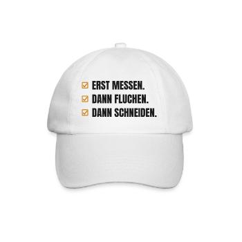 Erst messen. Dann fluchen. Dann schneiden - Baseballkappe - Weiß/Weiß - Vorne