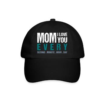 Mom I love you every Second . Minute . Hour . Day - Baseballkappe - Schwarz/Schwarz - Vorne