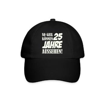 25 Jahre So Geil Aussehen - Baseballkappe - Schwarz/Schwarz - Vorne