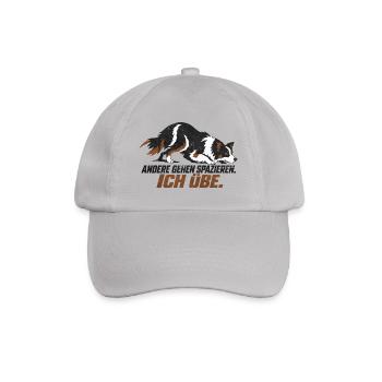 Border Collie - ANDERE GEHEN SPAZIEREN. ICH ÜBE. - Baseballkappe - Grau - Vorne