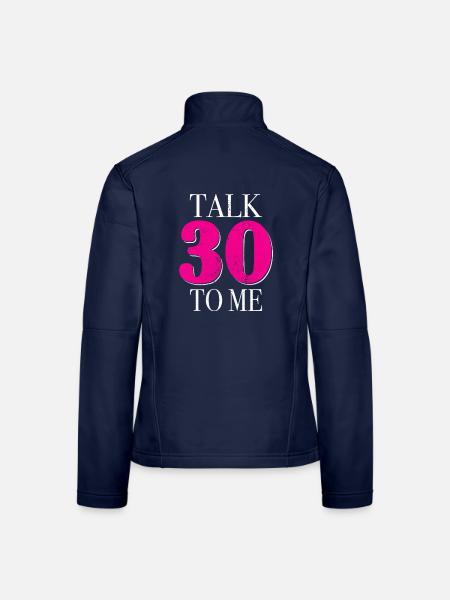 30th Birthday Talk 30 To Me Thirty Dirty Thirties - Women's Softshell Jacket - navy - Back