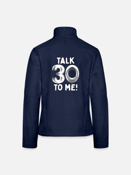 30th Birthday Talk 30 To Me Thirty Dirty Thirties - Women's Softshell Jacket - navy - Back