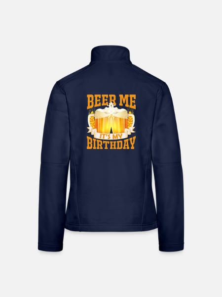 Beer Me It s My Birthday Bier Beer Alkohol Motiv - Frauen Softshelljacke - Navy - Hinten