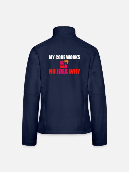 Mein Code funktioniert Keine Ahnung warum, lustiger Entwickler-Geschenkbecher - Frauen Softshelljacke - Navy
