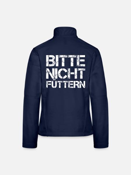 Bitte Nicht Füttern Lustiger Spruch Humor Shirt - Frauen Softshelljacke - Navy