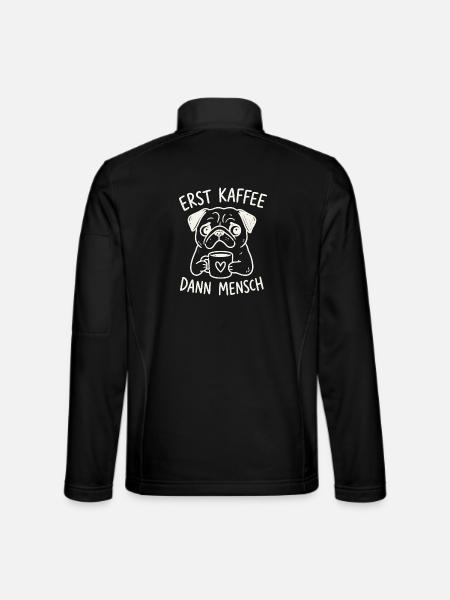 Erst Kaffee, Dann Mensch – Pug Becher - Unisex Softshelljacke - Schwarz - Hinten