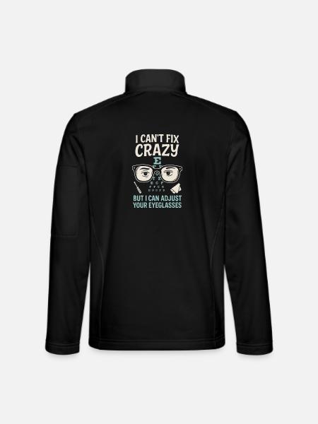 I Can't Fix Crazy But I Can Adjust Your Eyeglasses - Unisex Softshelljacke - Schwarz - Hinten