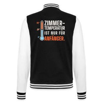 Zimmertemperatur ist nur für Anfänger – Sauna - College-Sweatjacke - Schwarz/Weiß - Hinten - Marisol (170cm)