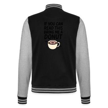 If You Can Read This Bring Me A Donut Kaffee Donut - College-Sweatjacke - Schwarz/Grau meliert - Hinten - Marisol (170cm)