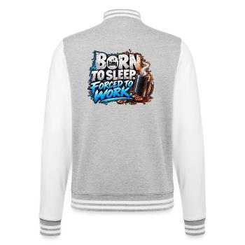Born to Sleep Forced to Work – Coffee Humor - College-Sweatjacke - Grau meliert/Weiß - Hinten - Marisol (170cm)