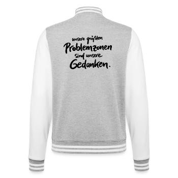 Unsere größten Problemzonen sind unsere Gedanken. - College-Sweatjacke - Grau meliert/Weiß - Hinten - Marisol (170cm)