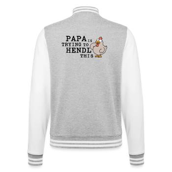 Papa Is Trying to Hendl This – Lustiger Hahnspruch - College-Sweatjacke - Grau meliert/Weiß - Hinten - Marisol (170cm)