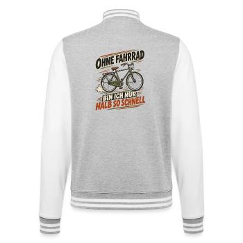 Ohne Fahrrad Halb so Schnell - College-Sweatjacke - Grau meliert/Weiß - Hinten - Marisol (170cm)