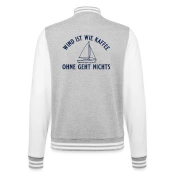 Segeln Wind ist wie Kaffee Segelboot Geschenk - College-Sweatjacke - Grau meliert/Weiß - Hinten - Marisol (170cm)
