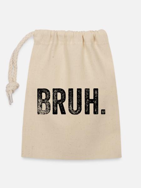 Bruh Funny Saying - Verschließbarer Geschenkbeutel aus Baumwolle (14x20cm) - Natur