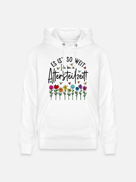 Es ist soweit Ich bin in Altersteilzeit - Blumen - Stanley/Stella Unisex Bio-Hoodie CRUISER - Weiß