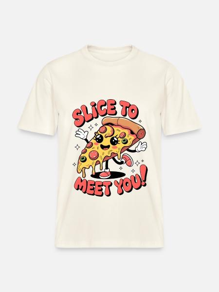 Slice To Meet You! - RELAXED FIT Unisex Organic T-Shirt - natural white