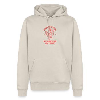 Undiagnosed But Something Ain't Right Lustig - Männer Premium Bio Hoodie - Beige - Vorne - Thijin (182cm)