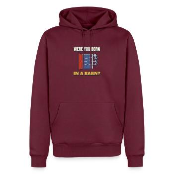 Bist du in einer Scheune geboren Lustige Mach das Tür-Tee zu - Männer Premium Bio Hoodie - Burgunderrot - Vorne - Nico (187cm)