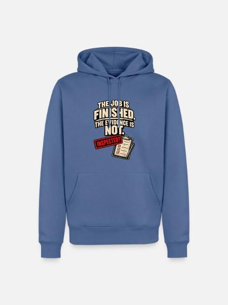 Arbeit erledigt, Beweise nicht inspiziert - Männer Premium Bio Hoodie - Taubenblau