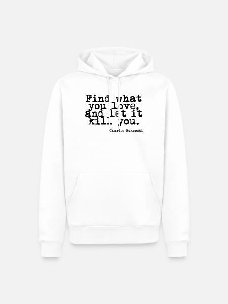 Charles Bukowski - Kill - Männer Premium Bio Hoodie - Weiß