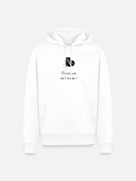 Weil-du-mich-nicht-liebst-- - Männer Premium Bio Hoodie - Weiß