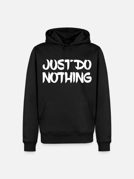 Just Do Nothing - Männer Premium Bio Hoodie - Schwarz