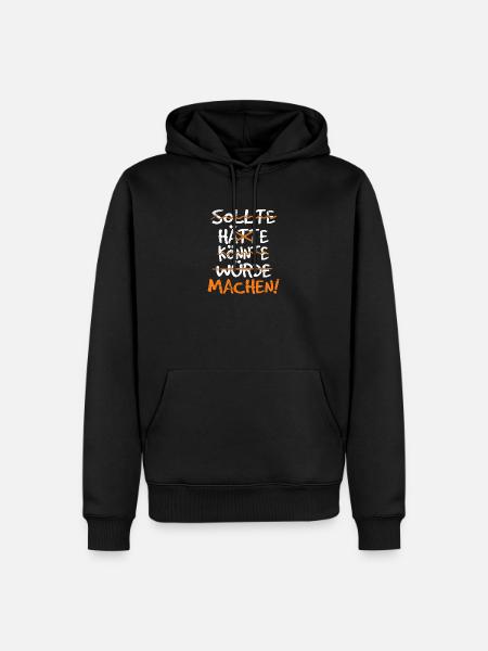 Sollte Hätte Könnte Würde Machen - Männer Premium Bio Hoodie - Schwarz