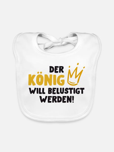 Der König will belustigt werden - Baby Bio-Lätzchen - Weiß - Vorne