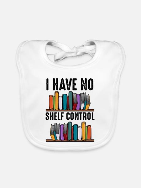 No Shelf Control Spruch Bücher Leser Geschenk - Baby Bio-Lätzchen - Weiß - Vorne