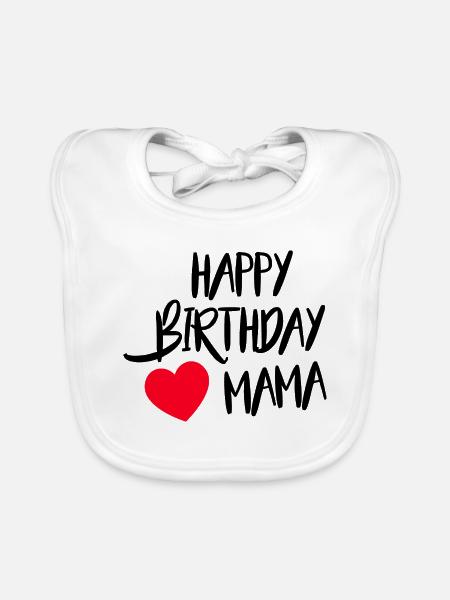 Happy Birthday Mama - Baby Bio-Lätzchen - Weiß