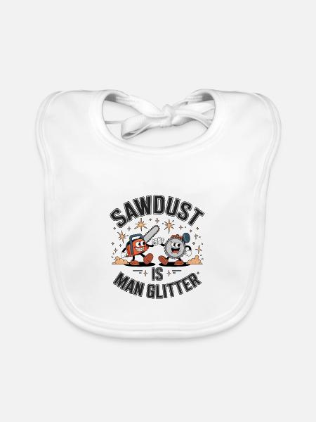Sawdust Is Man Glitter - Organic Baby Bibs - white - Front