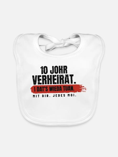 10 Johr verheirat – i dat's wieda - Baby Bio-Lätzchen - Weiß - Vorne